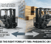 Pneumatic vs. Solid Forklift Tires